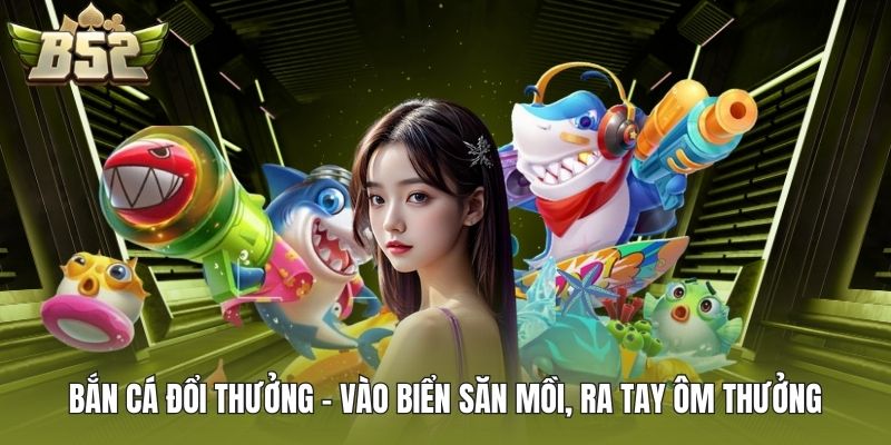 Bắn cá đổi thưởng