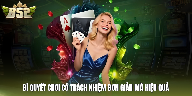 Bí quyết chơi có trách nhiệm đơn giản mà hiệu quả