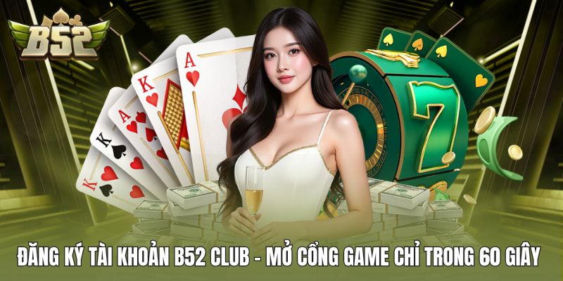 Đăng ký tài khoản B52 Club