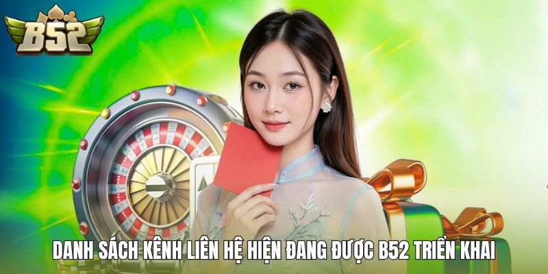 Danh sách kênh liên hệ hiện đang được B52 triển khai