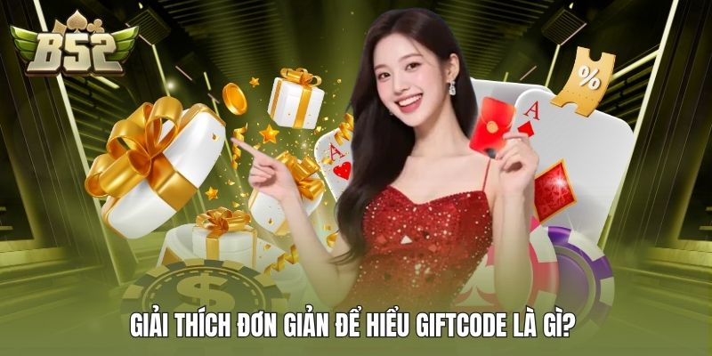 Giải thích đơn giản để hiểu GIFTCODE là gì?