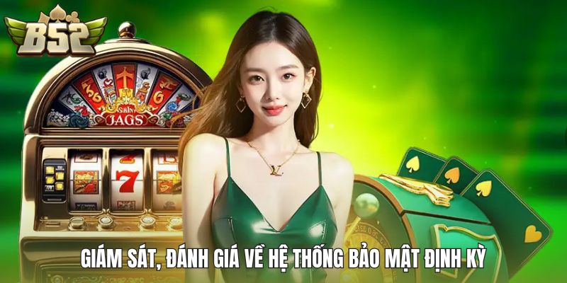 Giám sát, đánh giá về hệ thống bảo mật định kỳ