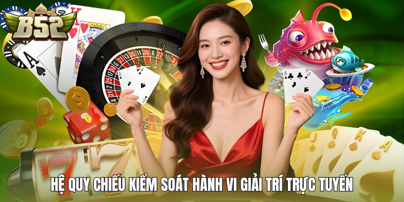 Hệ quy chiếu kiểm soát hành vi giải trí trực tuyến