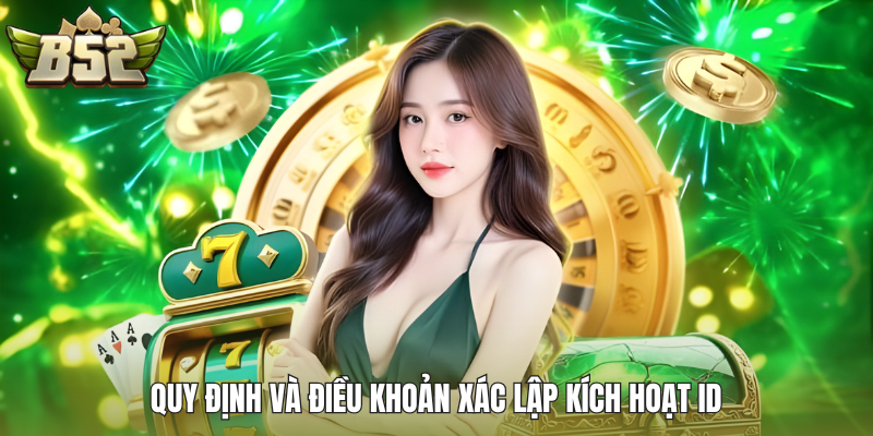 Quy định và điều khoản xác lập kích hoạt ID