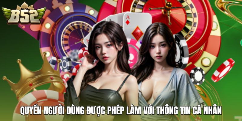 Quyền người dùng được phép làm với thông tin cá nhân